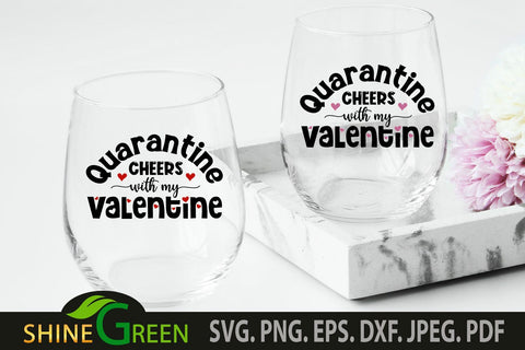 Valentines SVG - Quarantine Cheers with my Valentine Wine Glass SVG SVG Shine Green Art 