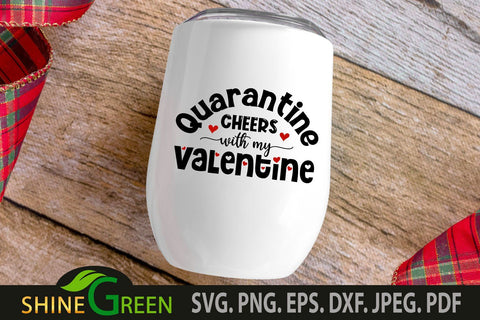 Valentines SVG - Quarantine Cheers with my Valentine Wine Glass SVG SVG Shine Green Art 