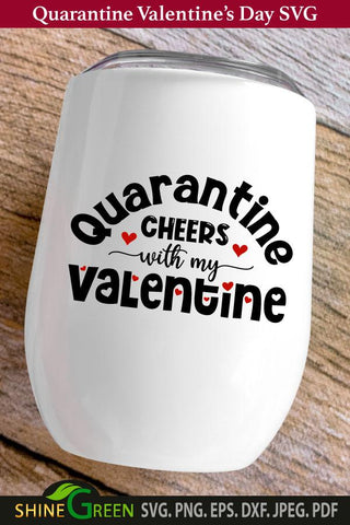 Valentines SVG - Quarantine Cheers with my Valentine Wine Glass SVG SVG Shine Green Art 