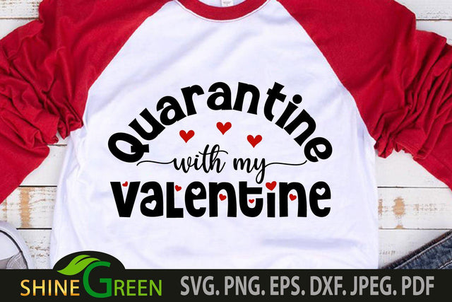 Valentines SVG - Quarantine with my Valentine Quote SVG Cut File SVG Shine Green Art 