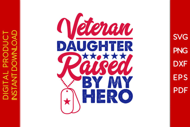 Veteran Daughter Raised By My Hero SVG PNG PDF Cut File SVG Creativedesigntee 