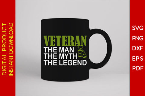 Veteran The Man The Myth The Legend SVG PNG PDF Cut File SVG Creativedesigntee 