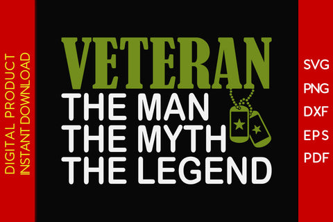 Veteran The Man The Myth The Legend SVG PNG PDF Cut File SVG Creativedesigntee 