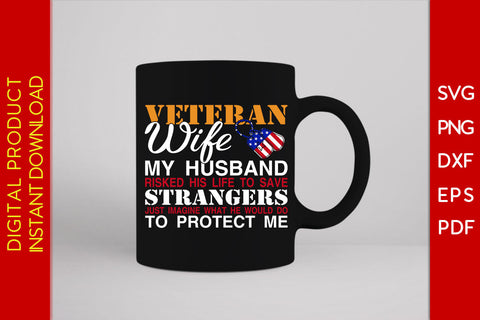 Veteran Wife My Husband Risked His Life To Save Strangers Just Imagine SVG PNG PDF Cut File SVG Creativedesigntee 
