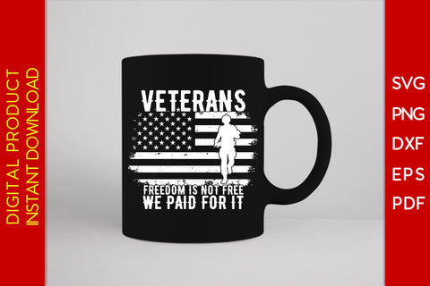 Veterans Freedom Is Not Free We Paid For It SVG PNG PDF Cut File SVG Creativedesigntee 