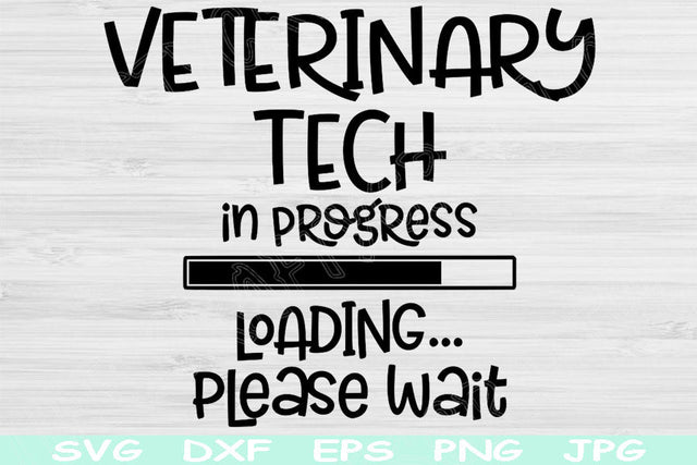 Veterinary Tech Svg In Progress Loading Please Wait Svg Dxf Png Instant Digital Download Design Svg For Cricut Silhouette Vector Cut Files SVG TiffsCraftyCreations 