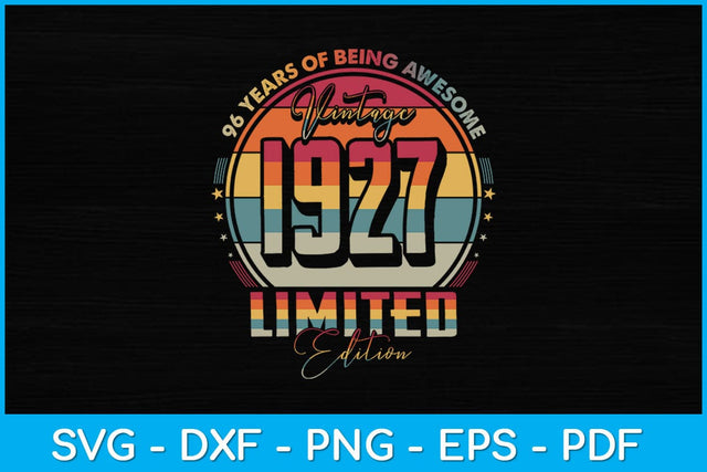 Vintage 1927 Limited Edition 96 year old 96th Birthday Svg Design SVG artprintfile 