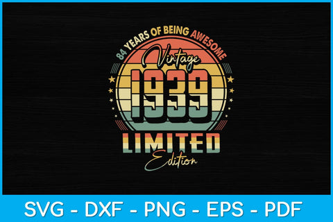 Vintage 1939 Limited Edition 84 year old 84th Birthday Svg Design SVG artprintfile 