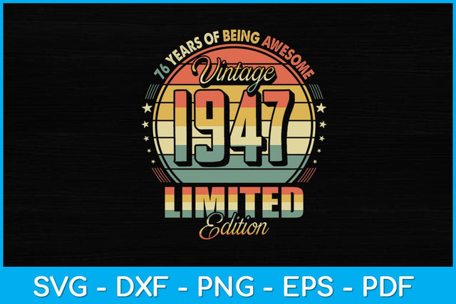 Vintage 1947 Limited Edition 76 year old 76th Birthday Svg Design SVG artprintfile 