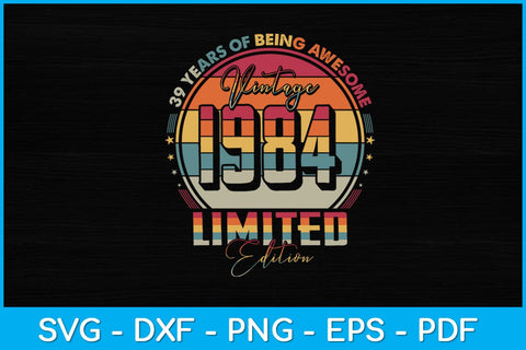 Vintage 1984 Limited Edition 39 year old 39th Birthday Svg Design SVG artprintfile 