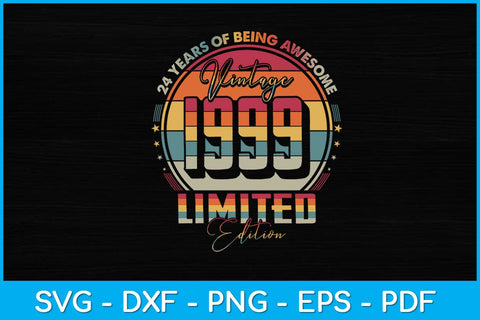 Vintage 1999 Limited Edition 24 year old 24th Birthday Svg Design SVG artprintfile 