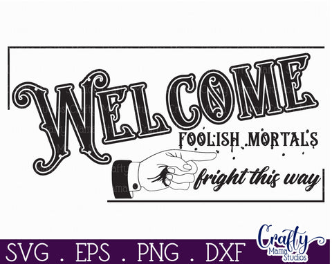 Vintage Farmhouse Halloween Svg Sign, Welcome Foolish Mortal SVG Crafty Mama Studios 