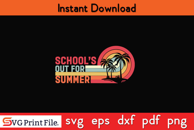 Vintage Last Day Of School Schools Out For Summer Teacher T-Shirt SVG PNG SVG SVG Print File 