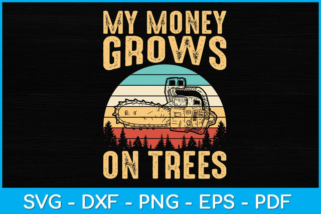 Vintage My Money Grows On Trees Funny Arborist Svg File SVG artprintfile 