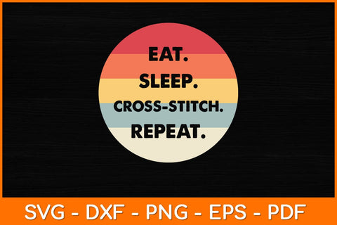 Vintage Retro Eat Sleep Cross-stitch Repeat Svg Design SVG artprintfile 