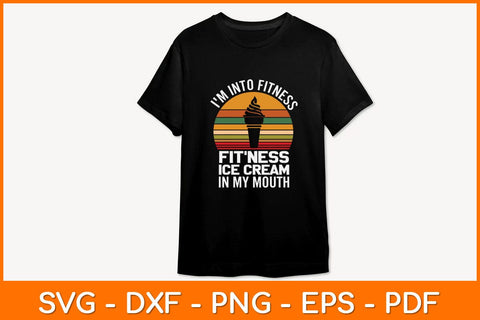 Vintage Retro I'm Into Fitness Ice Cream In My Mouth Svg Design SVG artprintfile 