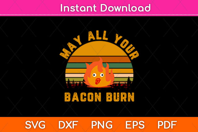 Vintage Retro May All Your Bacon Burn Svg Design SVG artprintfile 