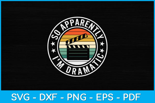 Vintage Retro So Apparently I'm Dramatic Funny Actor Actress Svg Design SVG artprintfile 