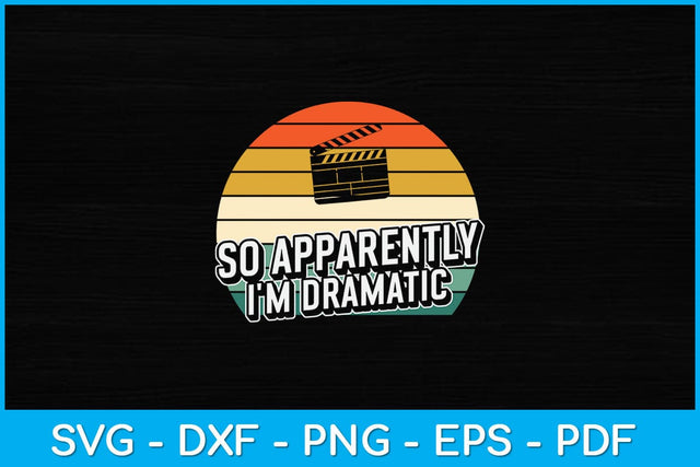 Vintage Retro So Apparently I'm Dramatic Funny Actor Svg Design SVG artprintfile 