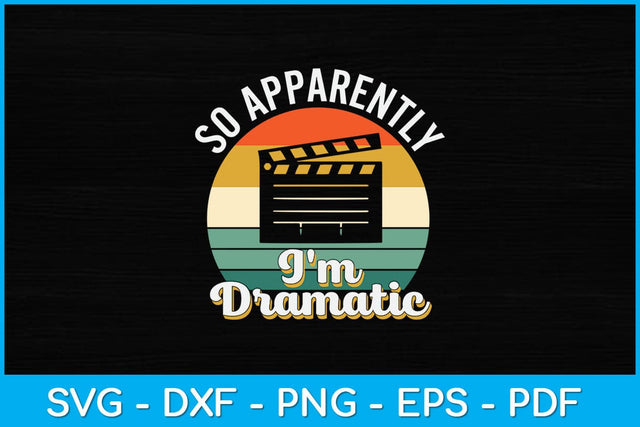 Vintage Retro So Apparently I'm Dramatic Funny Actor Svg Design SVG artprintfile 