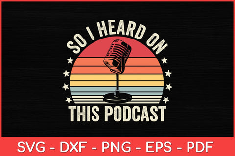 Vintage Retro So I Heard on This Podcast Svg Design SVG artprintfile 