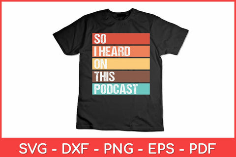 Vintage So I Heard on This Podcast Funny Svg Design SVG artprintfile 