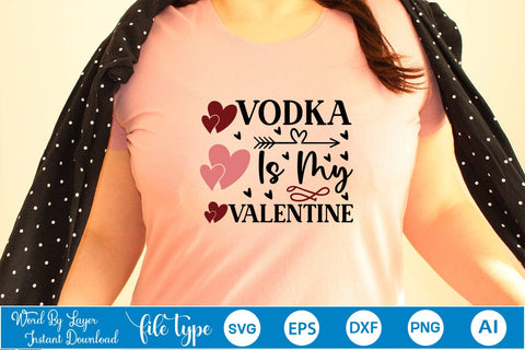 Vodka Is My Valentine SVG SVGs,Quotes and Sayings,Food & Drink,On Sale, Print & Cut SVG DesignPlante 503 