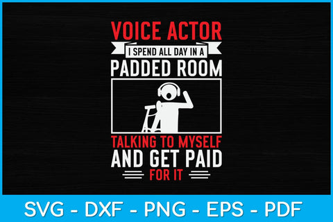 Voice Actor I Spend All Day In A Padded Room Talking To Myself Svg Design SVG artprintfile 