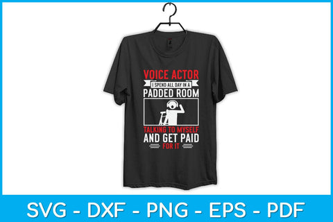 Voice Actor I Spend All Day In A Padded Room Talking To Myself Svg Design SVG artprintfile 