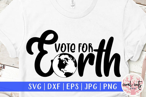 Vote for earth - US Election SVG EPS DXF PNG SVG CoralCutsSVG 