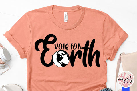 Vote for earth - US Election SVG EPS DXF PNG SVG CoralCutsSVG 