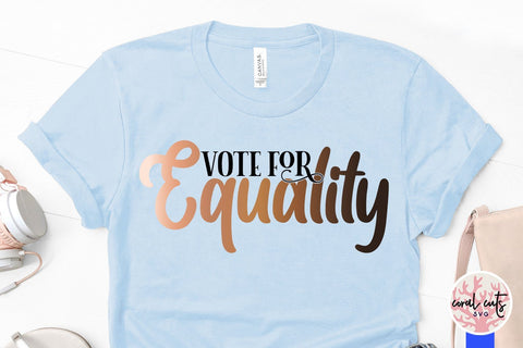 Vote for equality - US Election SVG EPS DXF PNG File SVG CoralCutsSVG 