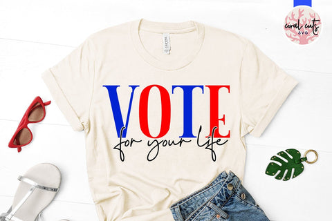 Vote for your life - US Election SVG EPS DXF PNG File SVG CoralCutsSVG 