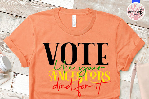 Vote like your ancestors died for it - US Election SVG EPS DXF PNG SVG CoralCutsSVG 