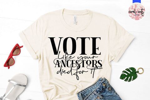 Vote like your ancestors died for it - US Election SVG EPS DXF PNG SVG CoralCutsSVG 