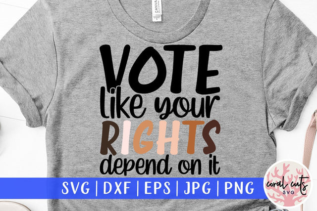 Vote like your rights depend on it - US Election SVG EPS DXF PNG SVG CoralCutsSVG 