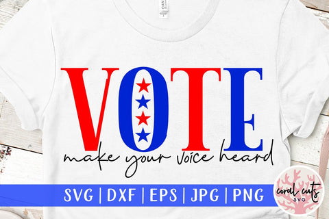 Vote make your voice heard - US Election SVG EPS DXF PNG SVG CoralCutsSVG 