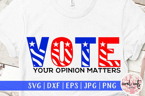 Vote your opinion matters - US Election SVG EPS DXF PNG File SVG CoralCutsSVG 