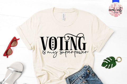 Voting is my superpower - US Election SVG EPS DXF PNG SVG CoralCutsSVG 