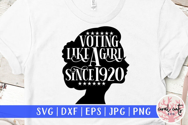 Voting like a girl since 1920 - US Election SVG EPS DXF PNG File SVG CoralCutsSVG 