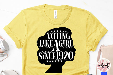 Voting like a girl since 1920 - US Election SVG EPS DXF PNG File SVG CoralCutsSVG 