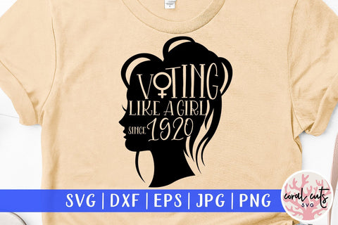 Voting like a girl since 1920 - Women Empowerment SVG EPS DXF PNG File SVG CoralCutsSVG 