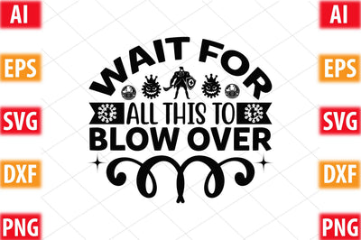 Wait For All This To Blow Over SVG SVGista 