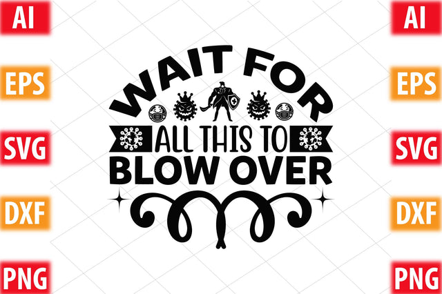 Wait For All This To Blow Over SVG SVGista 