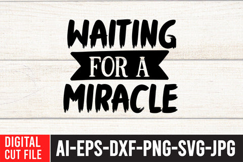 Waiting For a Miracle SVG Cut File SVG BlackCatsMedia 