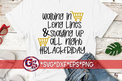 Waiting In Long Lines and Staying Up All Night Black Friday SVG DXF EPS PNG SVG Greedy Stitches 