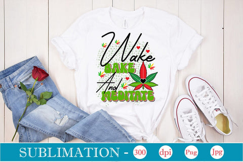 Wake Bake and Meditate Sublimation SVGs,Quotes and Sayings,Food & Drink,On Sale, Print & Cut Sublimation DesignPlante 503 