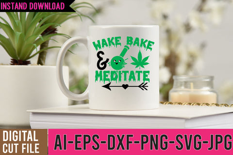 Wake Bake & Meditate SVG Cut File SVG BlackCatsMedia 