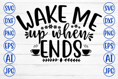 WAKE ME UP WHEN ENDS SVG Cut File SVG Syaman 