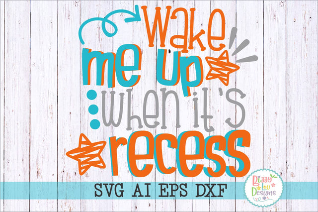 Wake me up when it's recess SVG Bizzy Lou Designs 
